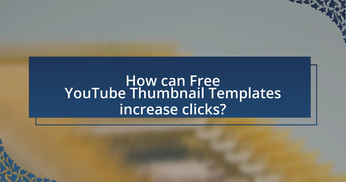 How can Free YouTube Thumbnail Templates increase clicks?