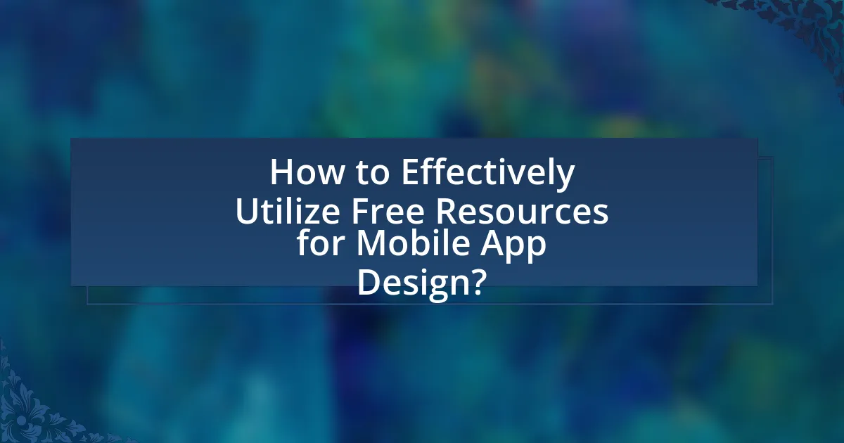 How to Effectively Utilize Free Resources for Mobile App Design?