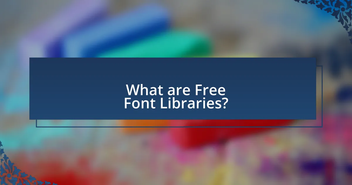 What are Free Font Libraries?