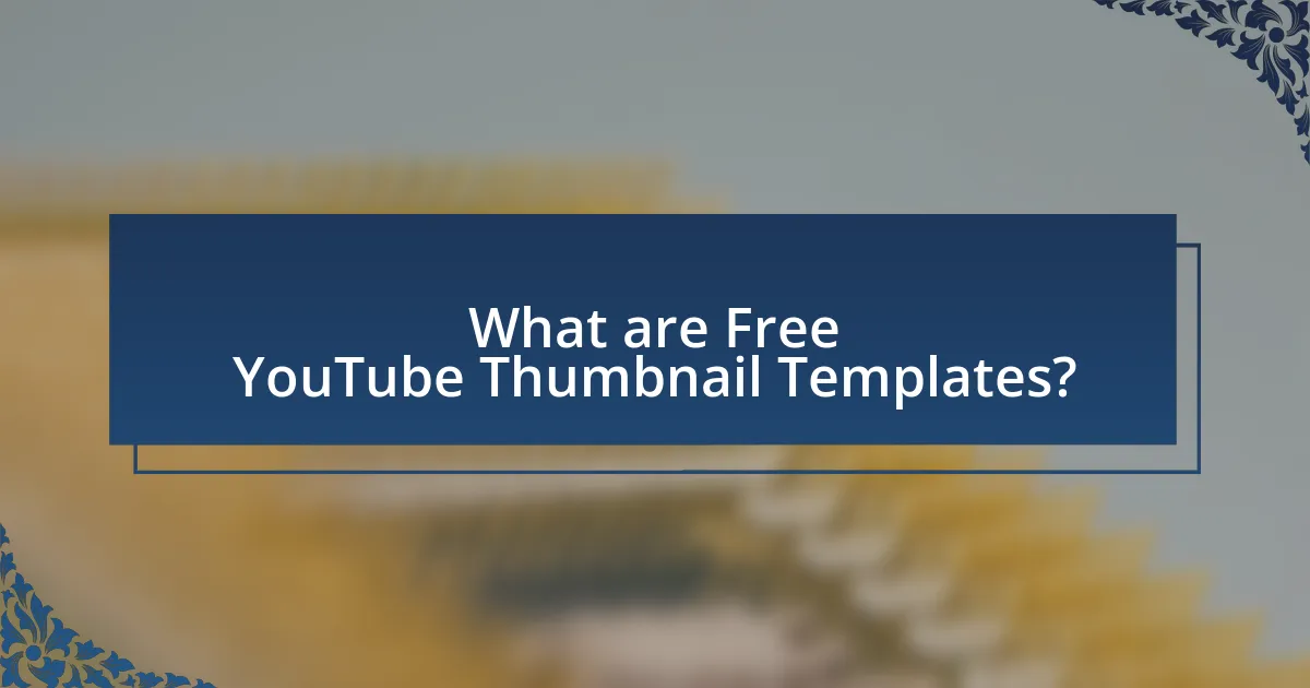 What are Free YouTube Thumbnail Templates?