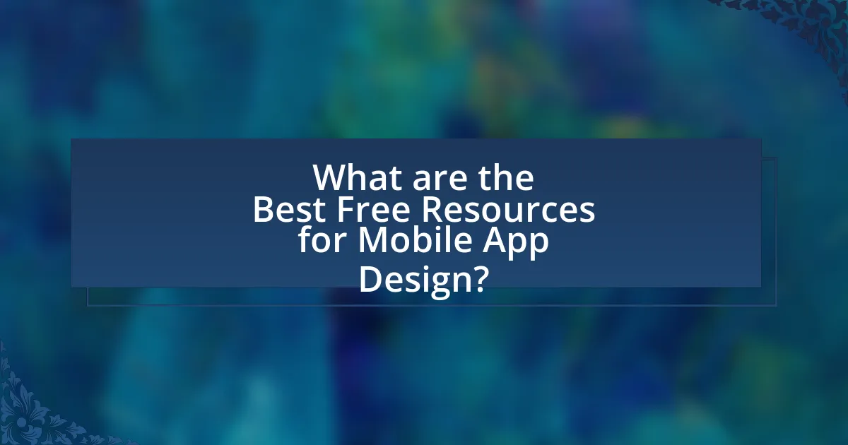 What are the Best Free Resources for Mobile App Design?