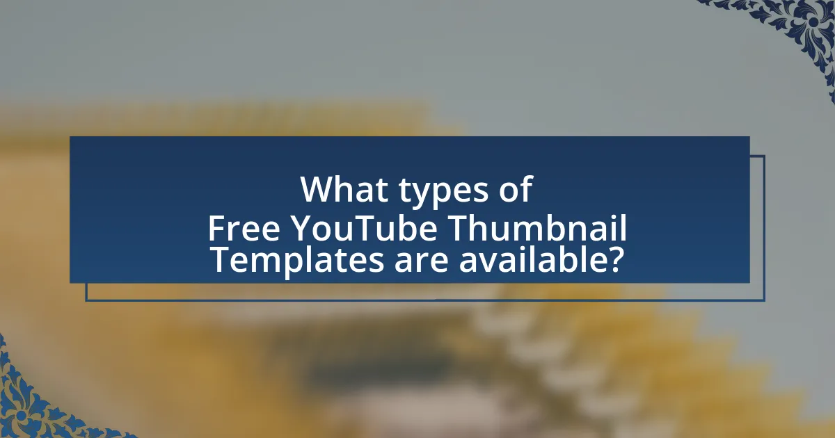 What types of Free YouTube Thumbnail Templates are available?